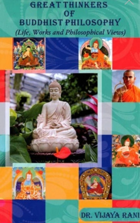 Great Thinkers of Buddhist Philosophy (Life, Works and Philosophical View)