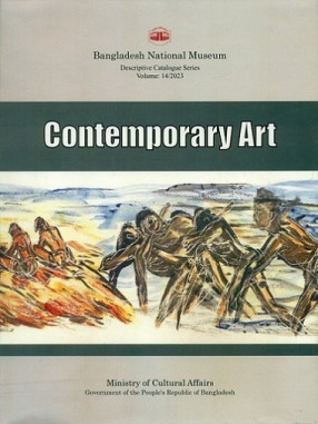 A Descriptive Catalogue of the Contemporary Art in the Bangladesh National Museum