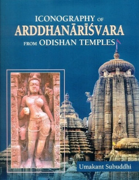 Iconography of Arddhanarisvara from Odishan Temples: 6th to 13th century