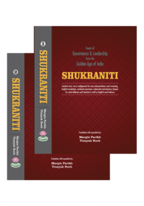 Shukraniti: Tenets of Governance and Leadership from the Golden Age of India (In 2 Volumes)
