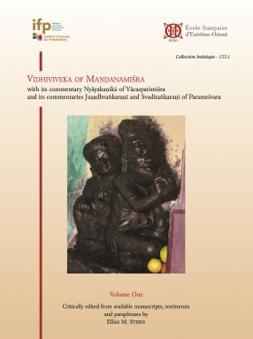 Vidhiviveka of Maṇḍanamiśra with its commentary Nyāyakaṇikā of Vācaspatimiśra and its commentaries Juṣadhvaṅkaraṇī and Svaditaṅkaraṇī of Parameśvara (in 2 Volumes)