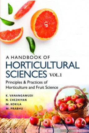 A Handbook of Horticultural Sciences, Volume 1: Principles and Practices of Horticulture and Fruit Science