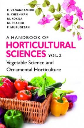 A Handbook of Horticultural Sciences, Volume 2: Vegetable Science and Ornamental Horticulture