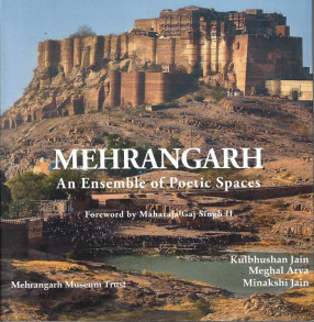 Mehrangarh: An Ensemble Of Poetic Spaces