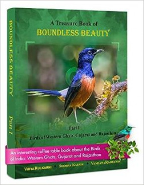 A Treasure Book of Boundless Beauty: Part I: Birds of Western Ghats, Gujarat and Rajasthan