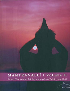 Mantravalli: Volume II - Sacred Chants from Taittiriya-Aranyaka & Taittiriya-Samhita