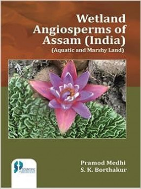 Wetland Angiosperms of Assam (India): Aquatic and Marshy Land