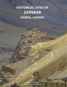 Historical Sites of Zanskar: Kargil District, Ladakh
