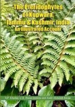The Pteridophytes of Kupwara, Jammu and Kashmir, India: An Illustrated Account