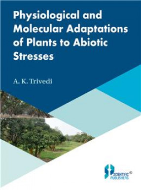 Physiological and Molecular Adaptations of Plants to Abiotic Stresses