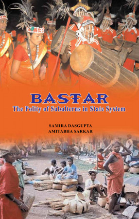 Bastar: The Polity of Subalterns in State System