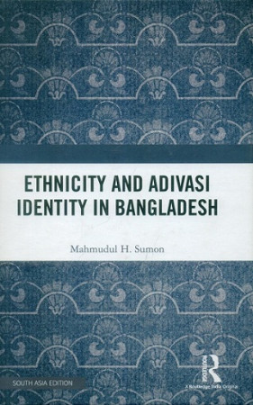 Ethnicity and Adivasi Identity in Bangladesh