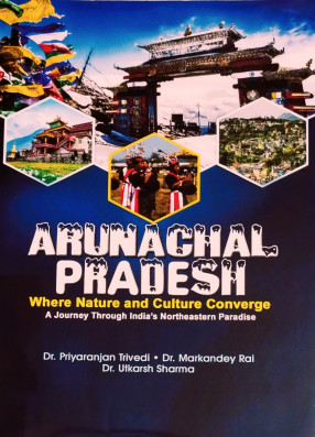 Arunachal Pradesh: Where Nature and Culture Converge:  A Journey through India's Northeastern Paradise