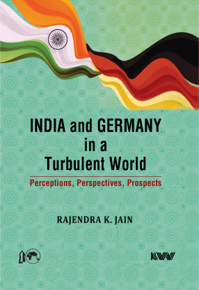 India and Germany in a Turbulent World: Perceptions, Perspectives, Prospects