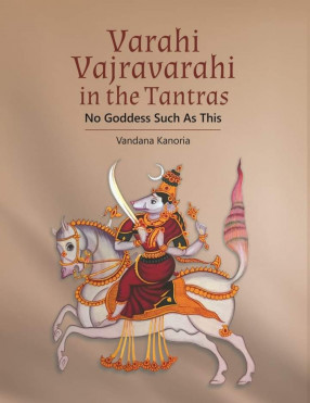 Varahi Vajravarahi in the Tantras: No Goddness Such As This