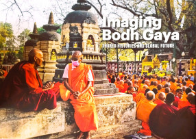 Imaging Bodh Gaya Shared Histories and Global Future