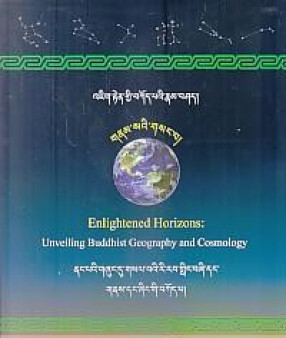 Gnas sai gsang ba : nang pai gzhung du gsal bai ri rab gling bzhi dang gnas dang zhing gi bkod pa = Enlightened horizons : unveiling Buddhist geography and cosmology
