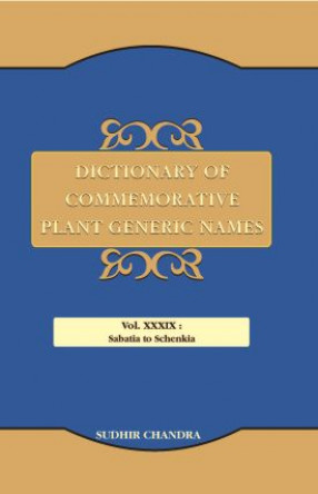 Dictionary of Commemorative Plant Generic Names Volume XXXIX: Sabatia to Schenkia