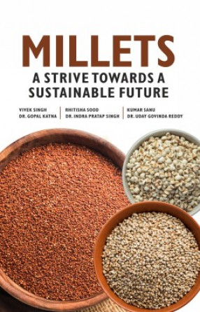 Millets: A Strive Towards a Sustainable Future