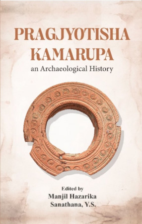 Pragjyotisha Kamrupa: An Archaeological History