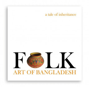 Folk Art of Bangladesh: A Tale of Inheritance