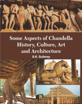 Some Aspects of Chandella History Culture Art And Architecture