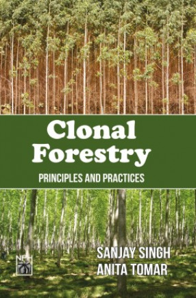 Clonal Forestry: Principles and Practices