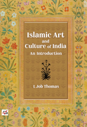 Islamic Art and Culture of India: An Introduction