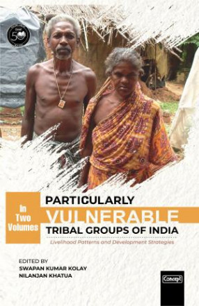 Particularly Vulnerable Tribal Groups of India: Livelihood Patterns and Development Strategies (In 2 Volumes)