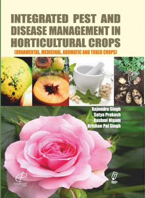Integrated Pest and Disease Management in Horticultural Crops (Ornamental, Medicinal, Aromatic and Tuber Crops)