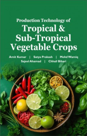 Production Technology of Tropical and Sub Tropical Vegetable Crops