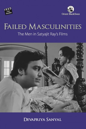 Failed Masculinities: The Men in Satyajit Ray’s Films