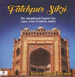 Fatehpur Sikri: The Abandoned Capital City (Agra, Uttar Pradesh, India)