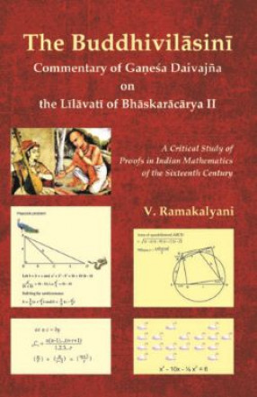 The Buddhivilasini: Commentary of Ganesa Daivajna on the Lilavati of Bhäskaracarya II
