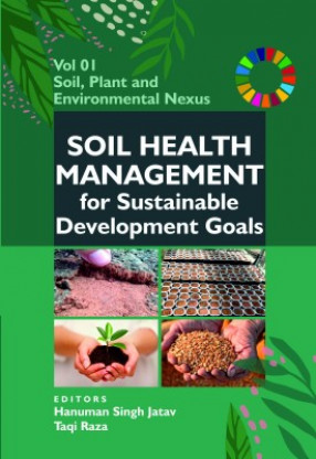 Soil Health Management For Sustainable Development Goals, Volume 1: Soil, Plant and Environmental Nexus 