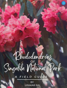 Rhododendrons of Singalila National Park: A Field Guide