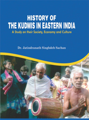 History of the Kudmis in Eastern India: A Study on their Society, Economy and Culture