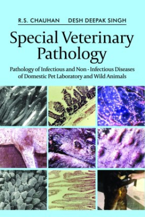 Special Veterinary Pathology: Pathology of Infectious and Non - Infectious Diseases of Domestic Pet, Laboratory and Wild Animals