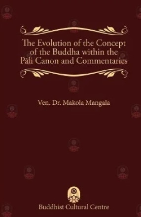 The Evolution of the Concept of the Buddha within the Pāli Canon and Commentaries