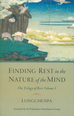 Finding Rest in the Nature of the Mind: The Trilogy of Rest (In 3 Volumes)
