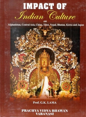 Impact of Indian Culture on Afghanistan, Central Asia, China, Tibet, Nepal, Bhutan, Korea and Japan