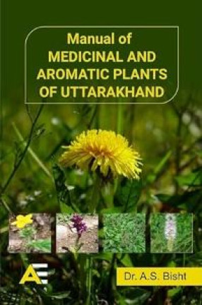 Manual of Medicinal and Aromatic Plants of Uttarakhand