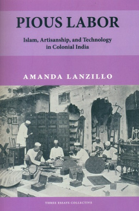 Pious Labor: Islam, Artisanship, and Technology in Colonial India