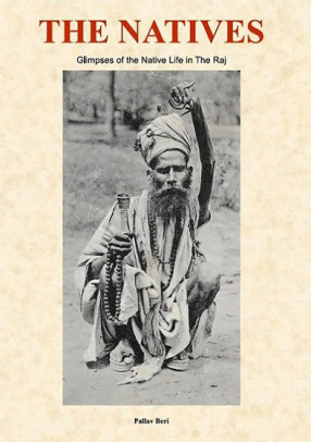 The Natives: Glimpses of the Native Life in The Raj 