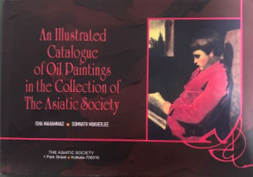 An Illustrated Catalogue of Oil Paintings in the Collection of The Asiatic Society