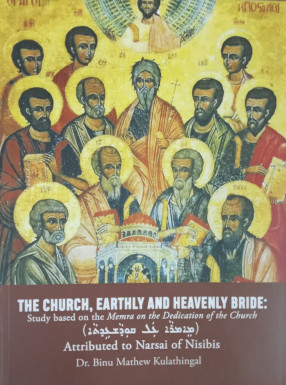 The Church, Earthly and Heavenly Bride: Study Based on the Memra on the Dedication of the Church: Attributed to Narsai of Nisibis