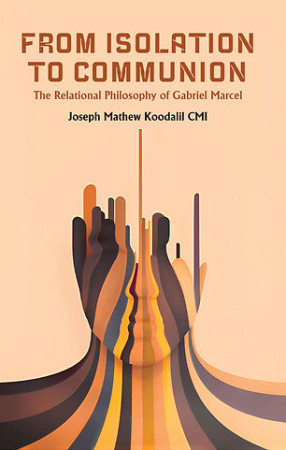From Isolation to Communion: The Relational Philosophy of Gabriel Marcel