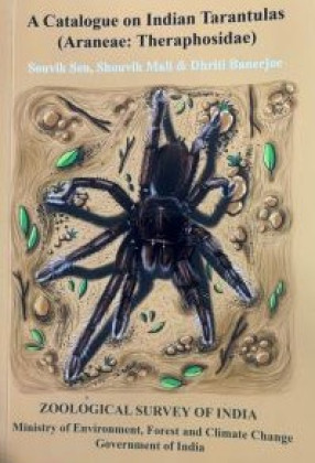 A Catalogue on Indian Tarantulas (Araneae: Theraphosidae)
