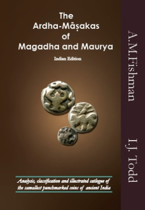 The Ardha-Māsakas of Magadha and Maurya