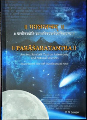 Parasara Tantra: Ancient Sanskrit Text on Astronomy and Natural Science (Reconstructed Text with Translation and Notes) 
